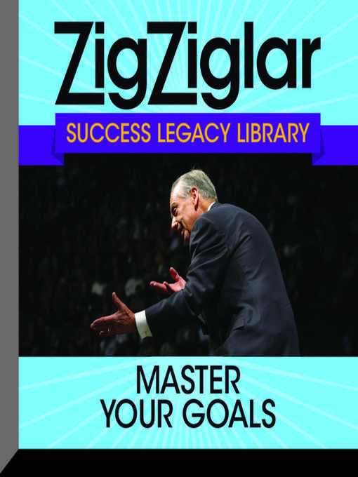 Title details for Master Your Goals by Zig Ziglar - Available